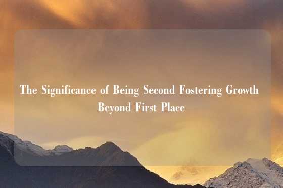 The Significance of Being Second Fostering Growth Beyond First Place